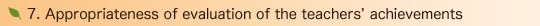 7. Appropriateness of evaluation of the teachers achievements