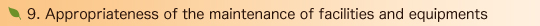 9. Appropriateness of the maintenance of facilities and equipments